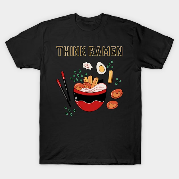 Think ramen ramyun ramyeon. Pasta Noodle lovers T-Shirt by topsnthings